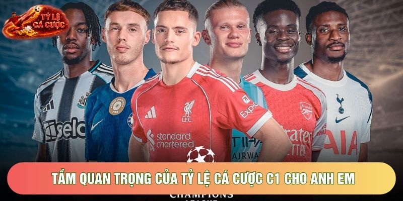 Tầm quan trọng của tỷ lệ cá cược C1 cho anh em