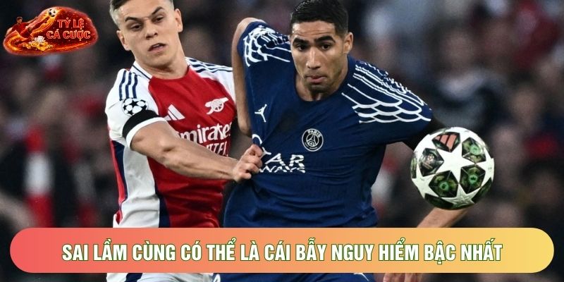 Sai lầm cùng có thể là cái bẫy nguy hiểm bậc nhất