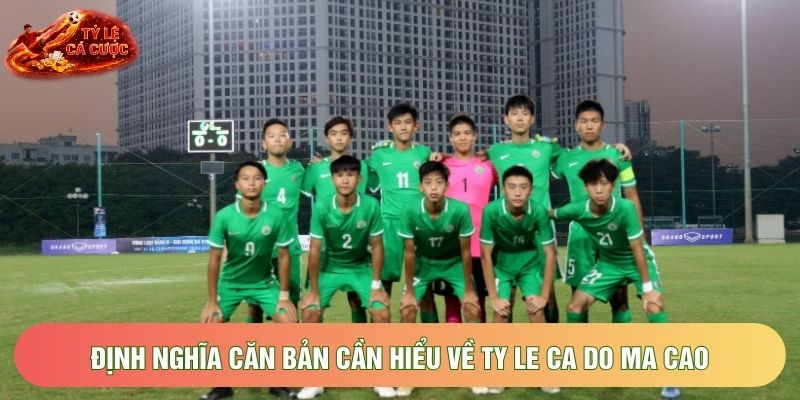 Định nghĩa căn bản cần hiểu về ty le ca do ma cao