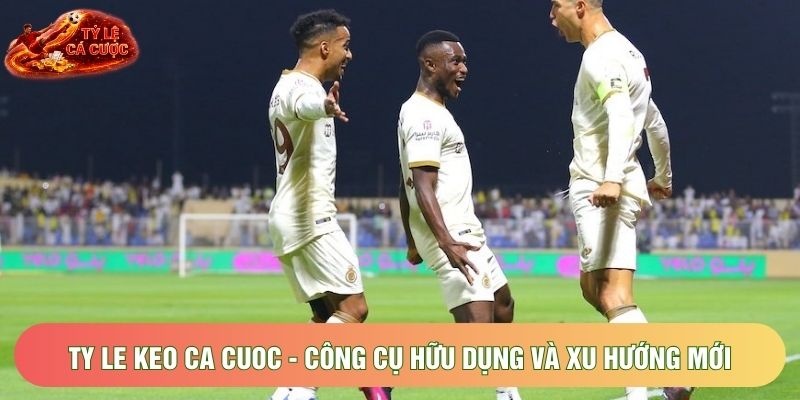 Ty Le Keo Ca Cuoc - Công Cụ Hữu Dụng Và Xu Hướng Mới